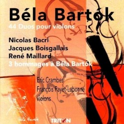 Bartók: 44 Duos for Violin / Bacri / Boisgallais / Maillard: 3 Hommages à Béla Bartók by Béla Bartók ,   Nicolas Bacri ,   Jacques Boisgallais ,   René Maillard ;   Eric Crambes ,   François Payet-Labonne
