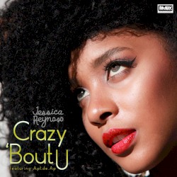 Crazy 'Bout U by Jessica Reynoso  feat.   apl.de.ap