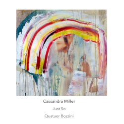 Just So by Cassandra Miller ;   Quatuor Bozzini