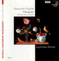 "Il Rossignolo" – Œuvres pour clavecin by Alessandro Poglietti ;   Jörg-Andreas Bötticher