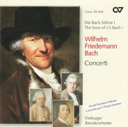 Wilhelm Friedemann Bach: Concerti by Wilhelm Friedemann Bach ;   Freiburger Barockorchester