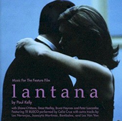 Lantana (Music for the Feature Film) by Paul Kelly  with   Shane O’Mara ,   Steve Hadley ,   Bruce Haymes  and   Peter Luscombe