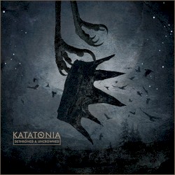 Dethroned & Uncrowned by Katatonia