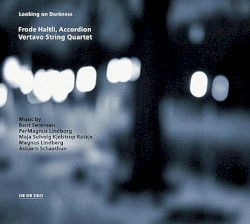 Looking on Darkness by Frode Haltli ,   Vertavo String Quartet