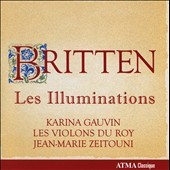 Les Illuminations by Benjamin Britten ;   Karina Gauvin ,   Les Violons du Roy ,   Jean-Marie Zeitouni