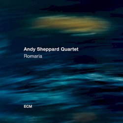 Romaria by Andy Sheppard Quartet