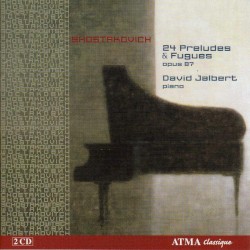 24 Preludes & Fugues, op. 87 by Shostakovich ;   David Jalbert