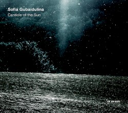 Canticle of the Sun by Sofia Gubaidulina
