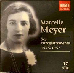 Ses enregistrements 1925 - 1957 by Marcelle Meyer