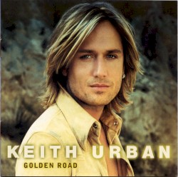 Golden Road by Keith Urban