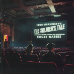 Igor Stravinsky’s The Soldier’s Tale by Roger Waters