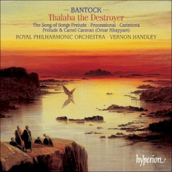 Thalaba the Destroyer by Bantock ;   Royal Philharmonic Orchestra ,   Vernon Handley