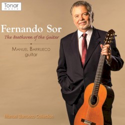 Fernando Sor: The Beethoven of the Guitar by Manuel Barrueco