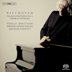 Piano Concerto no. 5 / Choral Fantasia by Beethoven ;   Ronald Brautigam ,   Norrköpings Symfoniorkester ,   Andrew Parrott