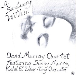 A Sanctuary Within by David Murray Quartet