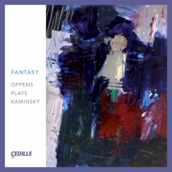 Fantasy: Oppens Plays Kaminsky by Kaminsky ;   Ursula Oppens