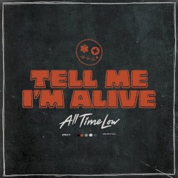 Tell Me I'm Alive by All Time Low