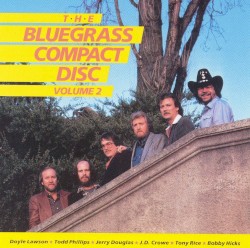 The Bluegrass Compact Disc, Volume 2 by Crowe ,   Douglas ,   Hicks ,   Lawson ,   Phillips  &   Rice