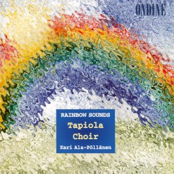 Rainbow Sounds by Tapiola Choir ,   Kari Ala-Pöllänen