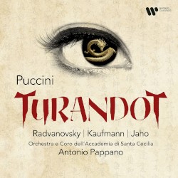 Turandot by Puccini ;   Radvanovsky ,   Kaufmann ,   Jaho ,   Orchestra e Coro dell’Accademia di Santa Cecilia ,   Antonio Pappano