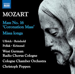 Mass no. 16 “Coronation Mass” / Missa longa by Mozart ;   Ullrich ,   Reinhold ,   Pollak ,   Krimmel ,   West German Radio Chorus Cologne ,   Cologne Chamber Orchestra ,   Christoph Poppen