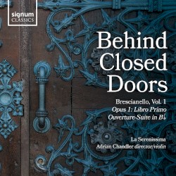 Behind Closed Doors: Brescianello, Vol. 1 by Giuseppe Antonio Brescianello ;   La Serenissima ,   Adrian Chandler