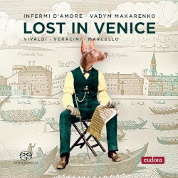 Lost in Venince by Vivaldi ,   Veracini ,   Marcello ;   Infermi d'Amore ,   Vadym Makarenko