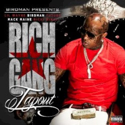Tapout by Rich Gang  feat.   Lil Wayne ,   Birdman ,   Mack Maine ,   Nicki Minaj  &   Future