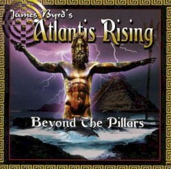 Beyond The Pillars by James Byrd's Atlantis Rising