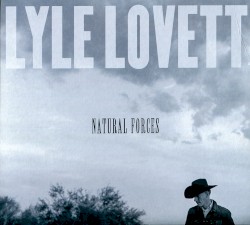 Natural Forces by Lyle Lovett