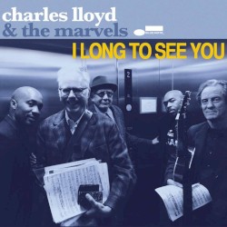 I Long to See You by Charles Lloyd  &   The Marvels