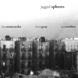 Jagged Spheres by Elias Stemeseder ,   Devin Gray ,   Anna Webber