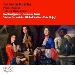 Antonín Reicha: Piano Quintet, Trio for Three Cellos by Kocian Quartet  &   Antoine Reicha