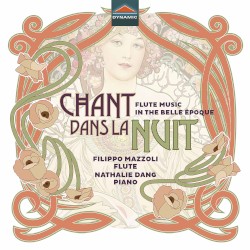 Chant dans la nuit: Flute Music in the Belle Époque by Filippo Mazzoli  &   Nathalie Dang