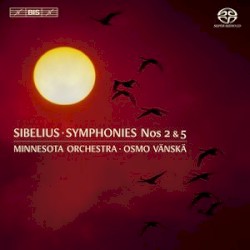 Symphonies nos. 2 & 5 by Jean Sibelius ;   Minnesota Orchestra ,   Osmo Vänskä