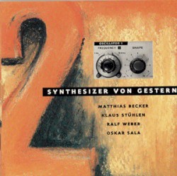 Synthesizer von Gestern Vol. 2 by Matthias Becker ,   Klaus Stuehlen ,   Ralf Weber ,   Oskar Sala