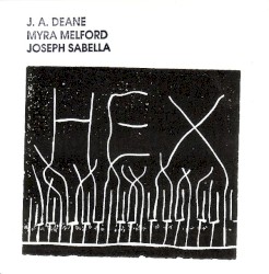Hex by J.A. Deane  /   Myra Melford  /   Joseph Sabella