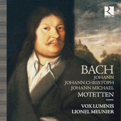 Motetten by Johann Bach ,   Johann Christoph Bach ,   Johann Michael Bach ;   Vox Luminis ,   Lionel Meunier