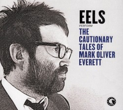 The Cautionary Tales of Mark Oliver Everett by EELS