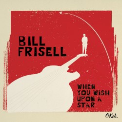 When You Wish Upon a Star by Bill Frisell