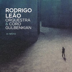 O retiro by Rodrigo Leão ,   Orquestra Gulbenkian  &   Coro Gulbenkian