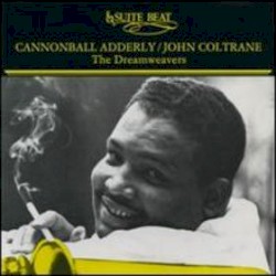 The Dreamweavers by Cannonball Adderley  &   John Coltrane