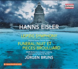 Leipzig Symphony / Funeral Pieces / Nuit Et Broulliard by Hanns Eisler ,   MDR-Sinfonieorchester Leipzig ,   Kammersymphonie Berlin ,   Jürgen Bruns