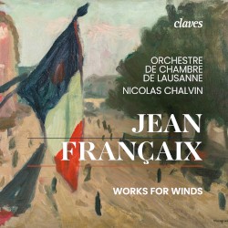 Works for Winds by Jean Françaix ;   Orchestre de Chambre de Lausanne ,   Nicolas Chalvin