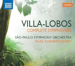 Complete Symphonies by Heitor Villa‐Lobos ;   São Paulo Symphony Orchestra ,   Isaac Karabtchevsky