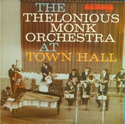 The Thelonious Monk Orchestra at Town Hall by The Thelonious Monk Orchestra