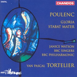 Gloria / Stabat Mater by Francis Poulenc ;   BBC Singers ,   BBC Philharmonic ,   Yan Pascal Tortelier ,   Janice Watson