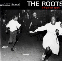 Things Fall Apart by The Roots