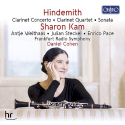 Clarinet Concerto / Clarinet Quartet / Clarinet Sonata by Hindemith ;   Sharon Kam ,   Antje Weithaas ,   Julian Steckel ,   Enrico Pace ,   Frankfurt Radio Symphony ,   Daniel Cohen