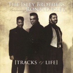 Tracks of Life by The Isley Brothers